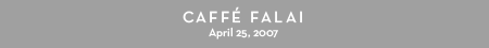 Caffe Falai: April 25, 2007