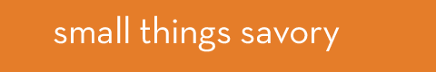 Small Things Savory
